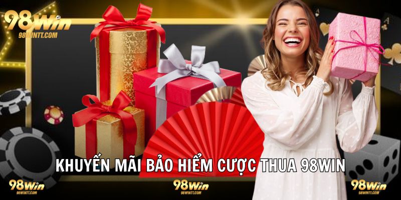 Giới thiệu bảo hiểm cược thua 98WIN nhà cái