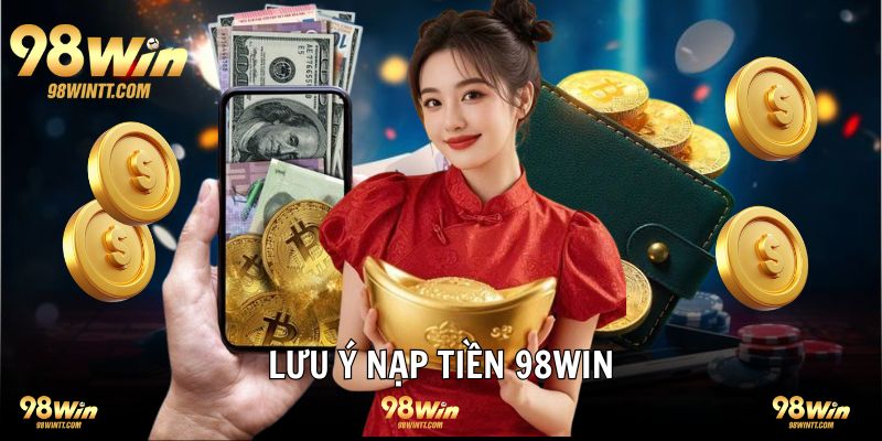 Gửi vốn nhà cái 98WIN và những lưu ý quan trọng