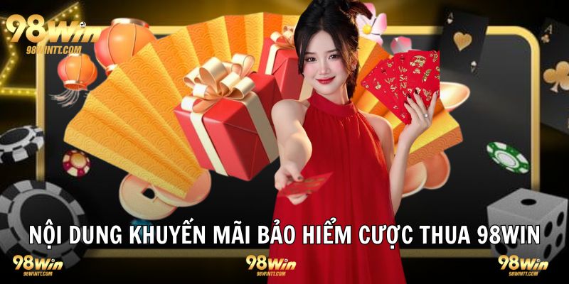 Nội dung cụ thể khuyến mãi bảo hiểm cược thua nhà cái